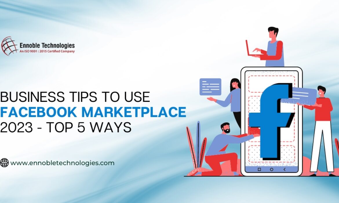 Business Tips to use Facebook Marketplace 2023 - Top 5 Ways | Ennoble Technologies