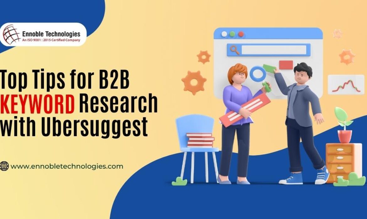 Top Tips for B2B Keyword Research with Ubersuggest - Ennoble Technologies