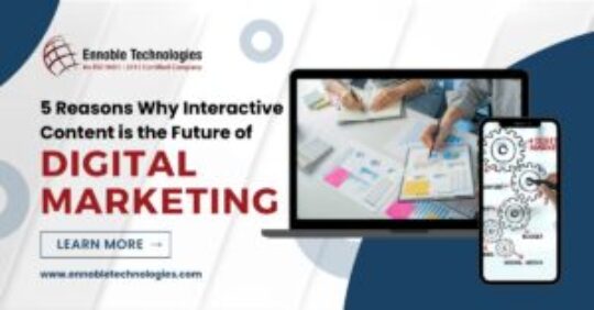 5 Reasons Why Interactive Content is the Future of Digital Marketing - Ennoble Technologies