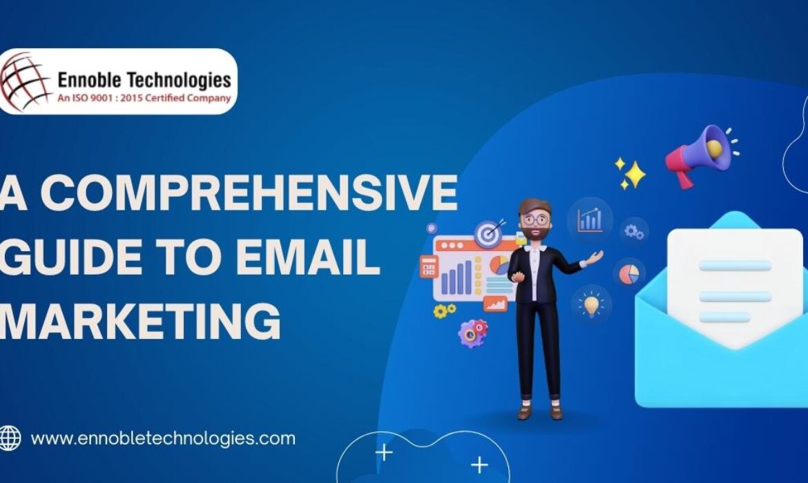 A Comprehensive Guide to Email Marketing - Ennoble Technologies