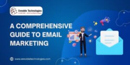 A Comprehensive Guide to Email Marketing - Ennoble Technologies