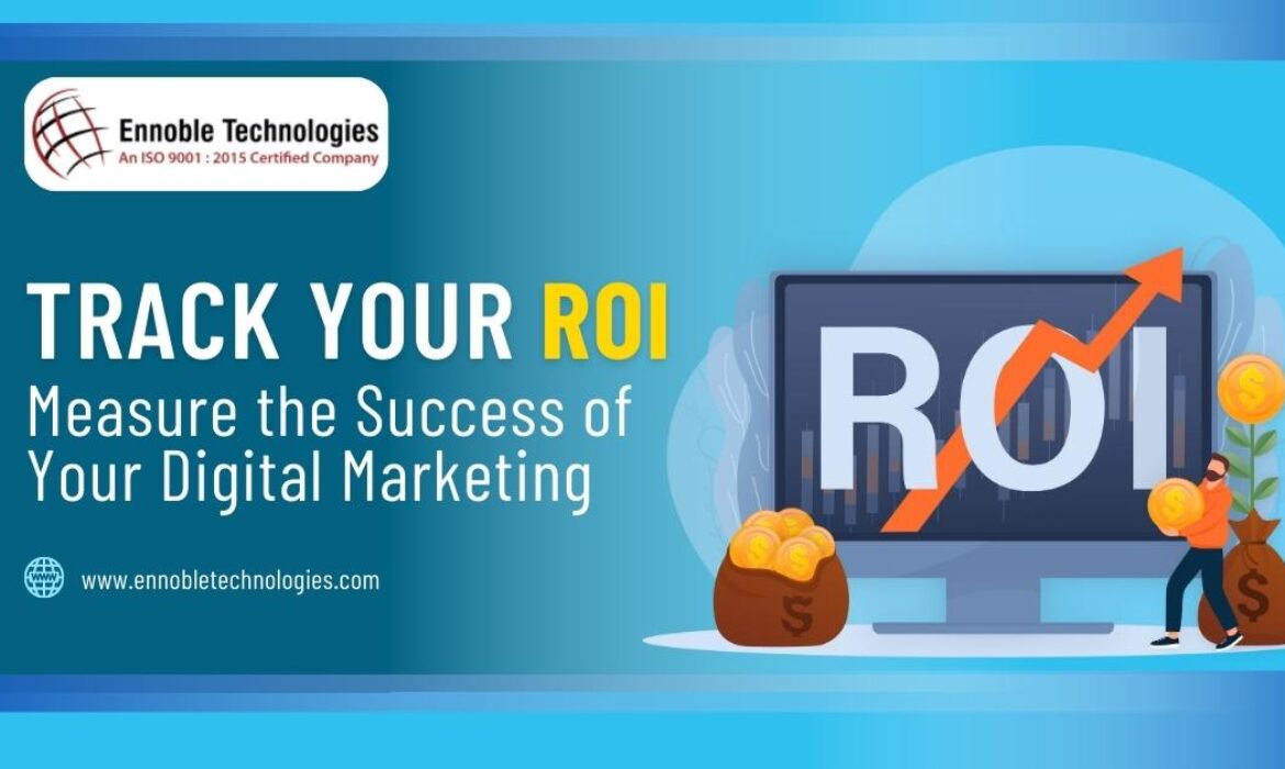 Track Your ROI Measure the Success of Your Digital Marketing - Digital Marketing