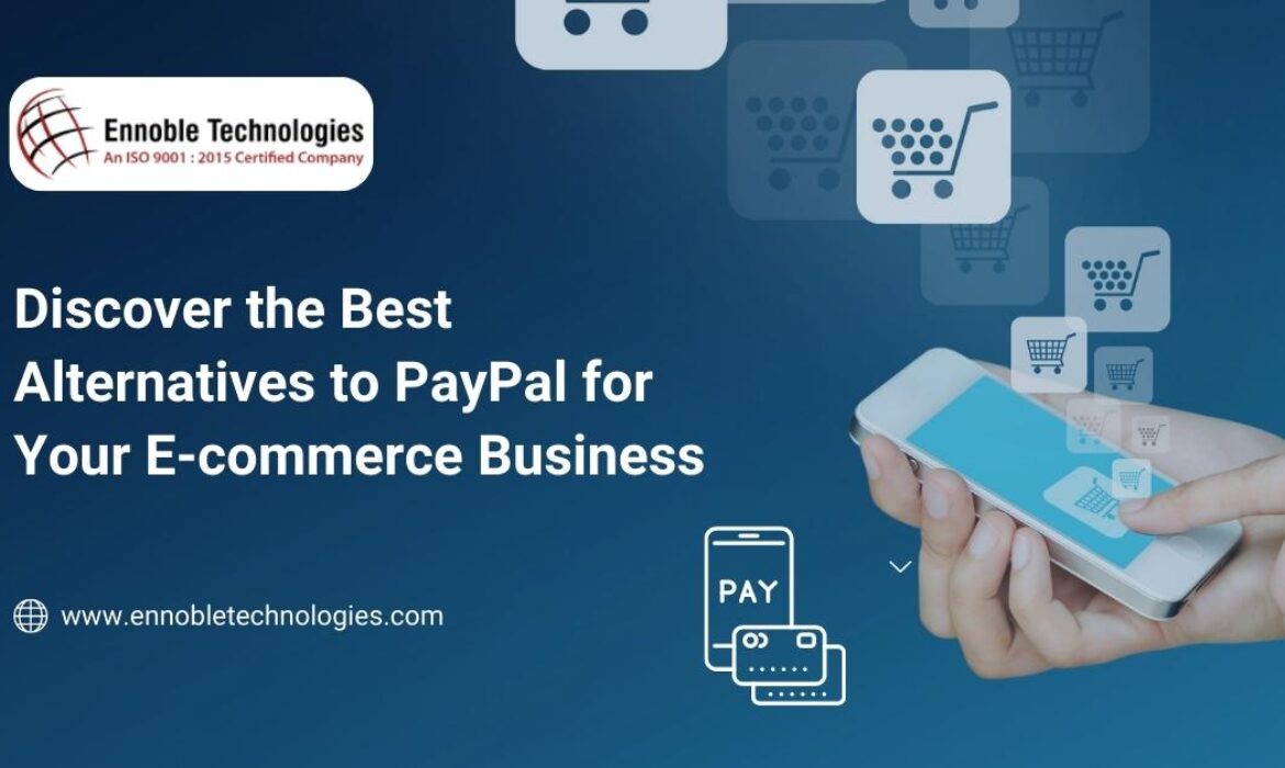 Discover the Best Alternatives to PayPal for Your E-commerce Business - Ennoble Technologies