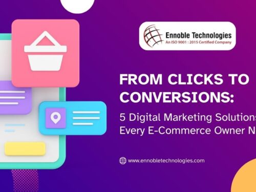 From Clicks to Conversions: 5 Digital Marketing Solutions Every E-Commerce Owner Needs