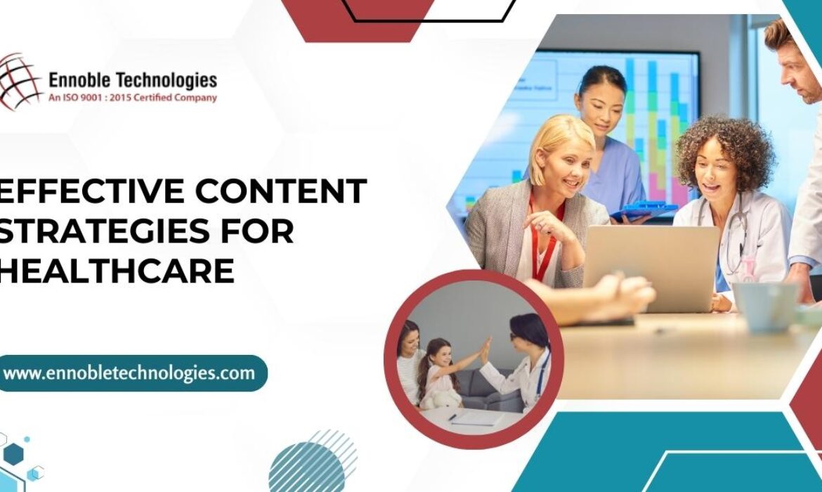 Effective Content Strategies for Healthcare - Ennoble Technologies
