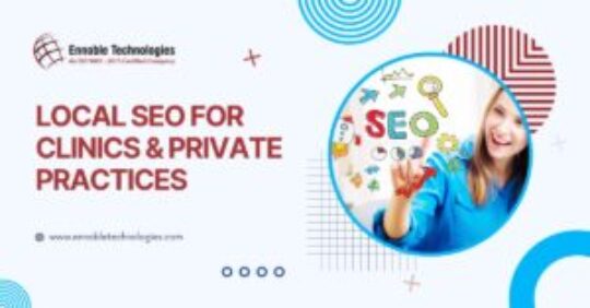 Local SEO for Clinics & Private Practices - Ennoble Technologies