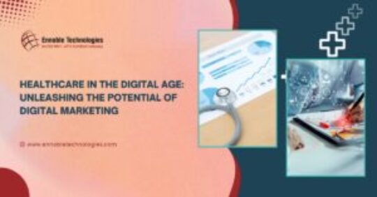 Healthcare in the Digital Age Unleashing the Potential of Digital Marketing - Ennoble Technologies