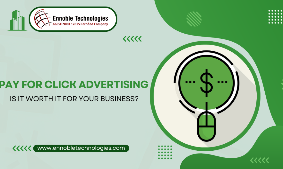 Pay for Click Advertising: Is It Worth It for Your Business?