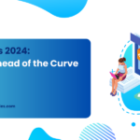 SEO Trends 2024: Staying Ahead of the Curve